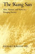 The Kung San di Richard B. Lee edito da Cambridge University Press