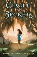 Circle of Secrets di Kimberley Griffiths Little edito da Scholastic Press