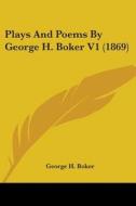 Plays And Poems By George H. Boker V1 (1869) di George H. Boker edito da Kessinger Publishing, Llc