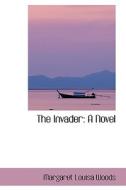 The Invader di Margaret Louisa Woods edito da Bibliolife