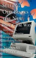 Selling Old Books The New Dot Com Way di Suzanne F Pitner edito da Writers Club Press