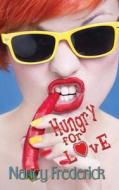 Hungry for Love di Nancy Frederick edito da Heart and Soul Press