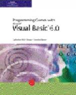 Microsoft Visual Basic 6.0: Games Programming di Catherine Dwyer, Jeanine Meyer edito da COURSE TECHNOLOGY