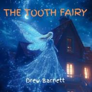 The Tooth Fairy di Drew Barnett edito da Amazon Digital Services LLC - Kdp