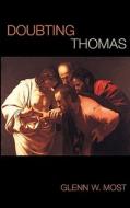 Most, G: Doubting Thomas di Glenn W. Most edito da Harvard University Press