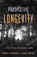 Prospective Longevity: A New Vision of Population Aging di Warren C. Sanderson, Sergei Scherbov edito da HARVARD UNIV PR