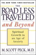 The Road Less Traveled and Beyond: Spiritual Growth in an Age of Anxiety di M. Scott Peck edito da TOUCHSTONE PR