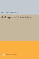 Shakespeare's Living Art di Rosalie Littell Colie edito da Princeton University Press