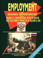 Employment & Business Opportunities With Major Us & International Corporations With Business And Investment Projects In Russia, Cis & Baltics edito da International Business Publications, Usa
