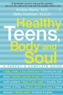 Healthy Teens, Body and Soul di Andrea Marks, Betty Rothbart edito da Fireside