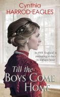 Till the Boys Come Home di Cynthia Harrod-Eagles edito da Little, Brown Book Group