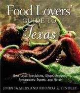 Food Lovers' Guide To Texas di John DeMers, Rhonda K Findley edito da Rowman & Littlefield
