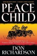 Peace Child di Don Richardson edito da BETHANY HOUSE PUBL
