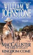 Maccallister Kingdom Come di J.A. Johnstone, William W. Johnstone edito da Kensington Publishing
