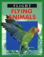 Flying Animals di June Loves edito da Chelsea House Publishers