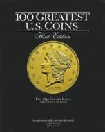 100 Greatest U.S. Coins di Jeff Garrett edito da Whitman Publishing