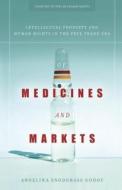 Of Medicines and Markets: Intellectual Property and Human Rights in the Free Trade Era di Angelina Snodgrass Godoy edito da STANFORD UNIV PR