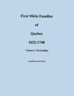 First Metis Families of Quebec, 1622-1748. Volume I: 56 Families edito da Clearfield