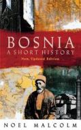 Bosnia: A Short History di Noel Malcolm edito da NEW YORK UNIV PR