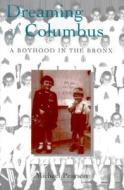 Dreaming of Columbus: A Boyhood in the Bronx di Michael Pearson edito da SYRACUSE UNIV PR