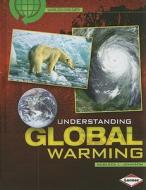 Understanding Global Warming di Rebecca L. Johnson edito da Lerner Publishing Group