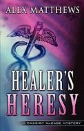 Healer's Heresy di Alex Matthews edito da Veiled Intent Press