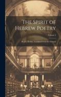 The Spirit of Hebrew Poetry: By J.G. Herder. Translated From the German; Volume 2 di Anonymous edito da LEGARE STREET PR