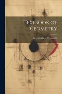 Textbook of Geometry di George Albert Wentworth edito da LEGARE STREET PR
