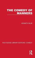 The Comedy Of Manners di Kenneth Muir edito da Taylor & Francis Ltd