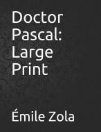 Doctor Pascal: Large Print di Emile Zola edito da INDEPENDENTLY PUBLISHED