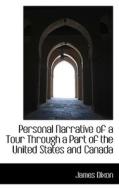 Personal Narrative Of A Tour Through A Part Of The United States And Canada di James Dixon edito da Bibliolife