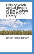 Fifty-seventh Annual Report Of The Trustees Of The Public Library edito da Bibliolife