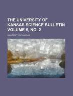 The University of Kansas Science Bulletin Volume 5, No. 2 di University Of Kansas edito da Rarebooksclub.com