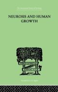 Neurosis and Human Growth: The Struggle Toward Self-Realization di Karen Horney edito da ROUTLEDGE