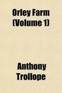 Orley Farm Volume 1 di Anthony Trollope edito da Rarebooksclub.com