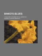 Binko's Blues di Herman Charles Merivale edito da Rarebooksclub.com
