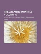 The Atlantic Monthly Volume 30 di Making of America Project edito da Rarebooksclub.com