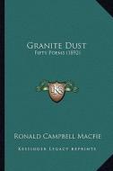 Granite Dust: Fifty Poems (1892) di Ronald Campbell Macfie edito da Kessinger Publishing