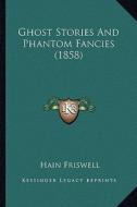 Ghost Stories and Phantom Fancies (1858) di Hain Friswell edito da Kessinger Publishing
