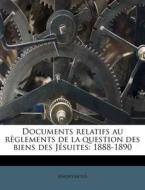 Documents Relatifs Au RÃ¯Â¿Â½glements De La Question Des Biens Des JÃ¯Â¿Â½suites: 1888-1890 di Anonymous edito da Nabu Press