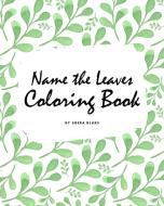 Name the Leaves Coloring Book for Children (8x10 Coloring Book / Activity Book) di Sheba Blake edito da Sheba Blake Publishing