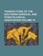 Transactions of the Southern Surgical and Gynecological Association Volume 16 di Books Group edito da Rarebooksclub.com