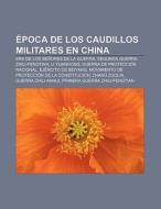 Época de los caudillos militares en China di Fuente Wikipedia edito da Books LLC, Reference Series
