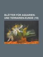 Blatter Fur Aquarien- Und Terrarien-kunde (19 ) di Anonymous edito da Rarebooksclub.com