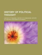History Of Political Thought: History Of di Source Wikipedia edito da Books LLC, Wiki Series