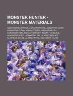 Monster Hunter - Monster Materials: Agna di Source Wikia edito da Books LLC, Wiki Series