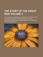 The Story of the Great War Volume 5; With Complete Historical Record of Events to Date di Leonard Wood edito da Rarebooksclub.com