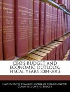 Cbo\'s Budget And Economic Outlook: Fiscal Years 2004-2013 edito da Bibliogov