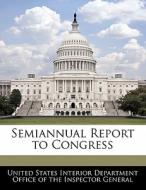 Semiannual Report To Congress edito da Bibliogov