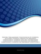 Historic Parliamentary Constituencies Of di Hephaestus Books edito da Hephaestus Books